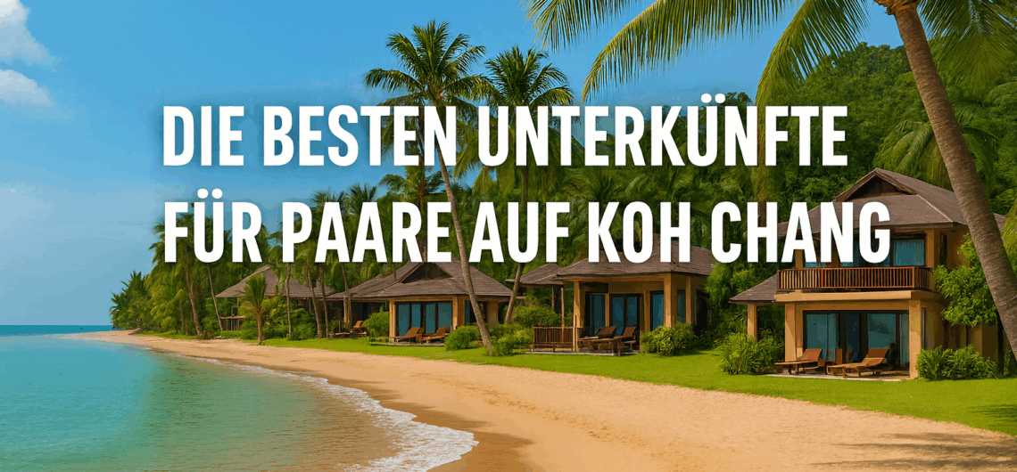 besten unterkünfte für paare koh chang thailand hotel liebe